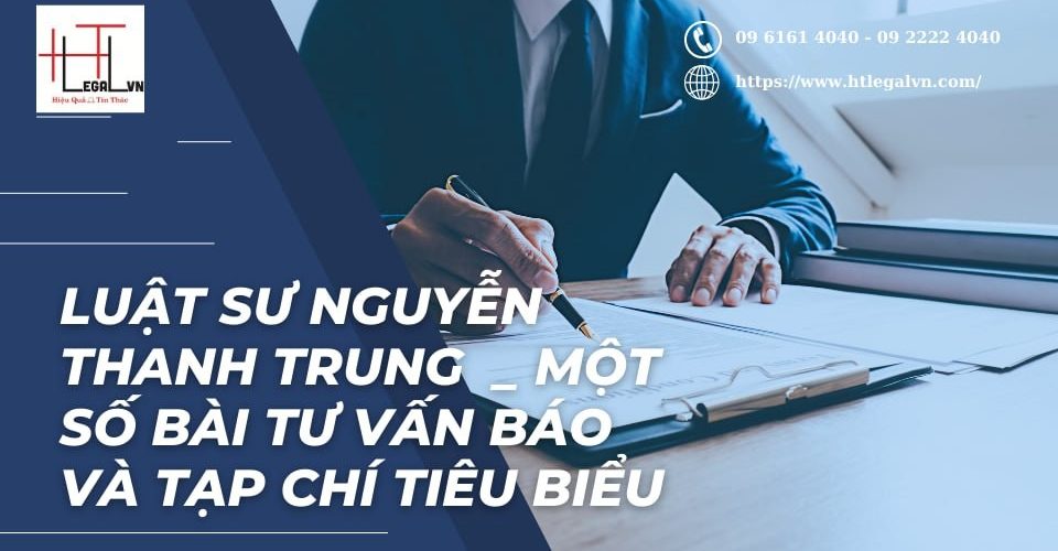 Một số bài báo, tạp chí tiêu biểu được Luật sư Nguyễn Thanh Trung tư vấn